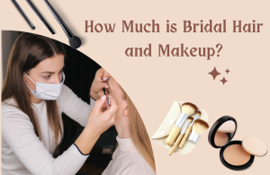How Much is Bridal Hair and Makeup?